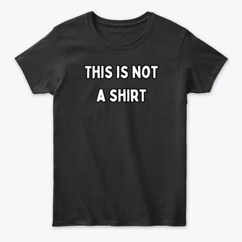 This is not a shirt.